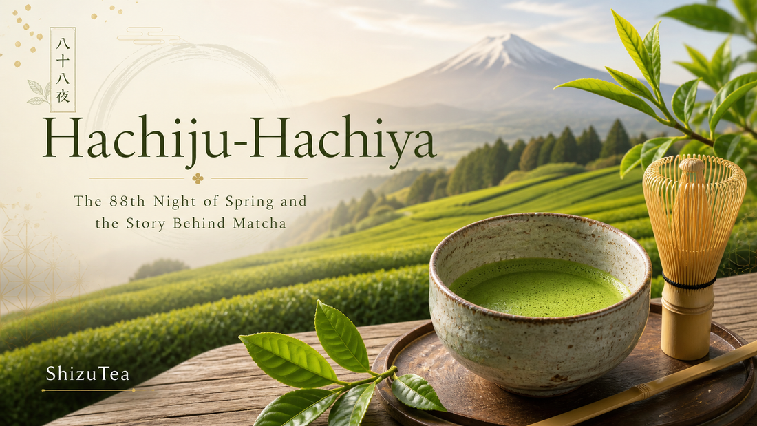 Hachiju-Hachiya: Japan’s 88th Night and What It Means for Matcha